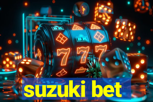 suzuki bet